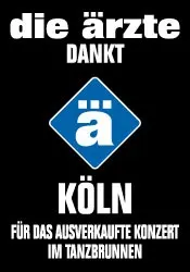 Dankmotiv von die ärzte für das ausverkaufte Konzert im Tanzbrunnen Köln