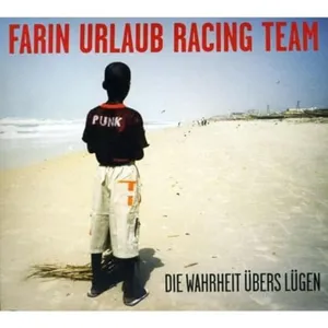 Farin Urlaub Racing Team - Die Wahrheit übers Lügen